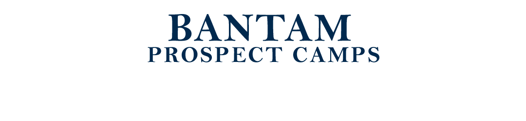 Bantam Prospect Camps